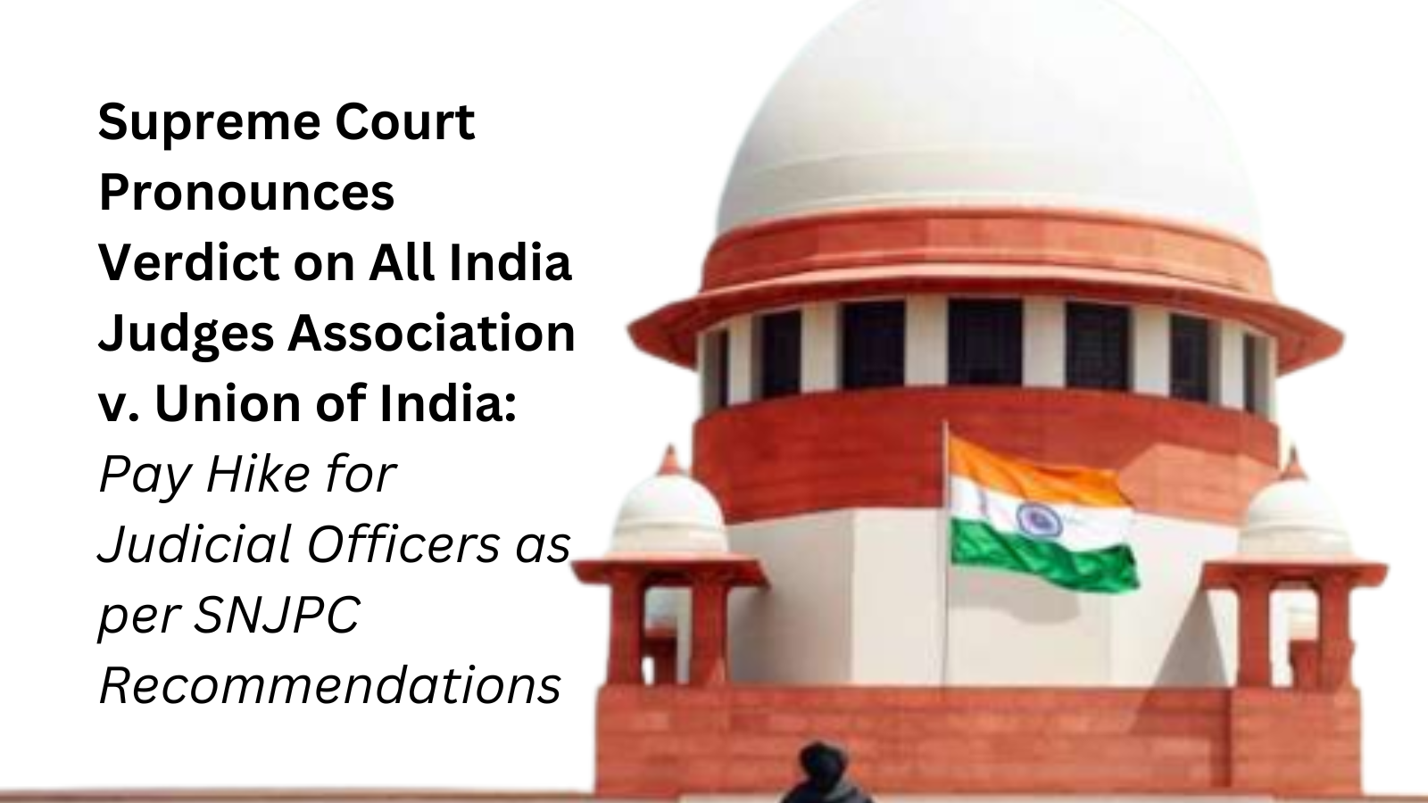 All India Judges Association v. Union of India: By ensuring Judicial ...